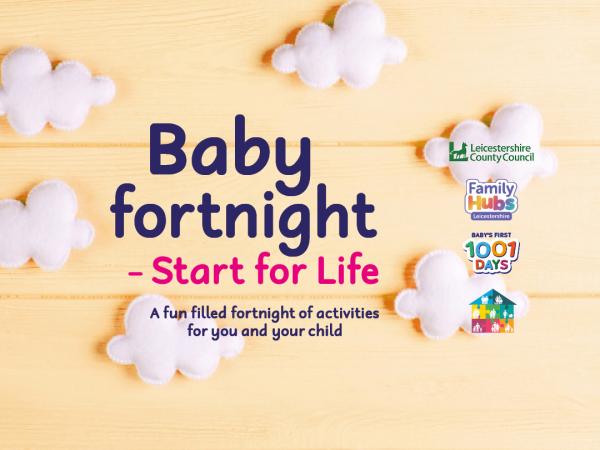 Baby fortnight - start for life. A new initiative in Leicestershire