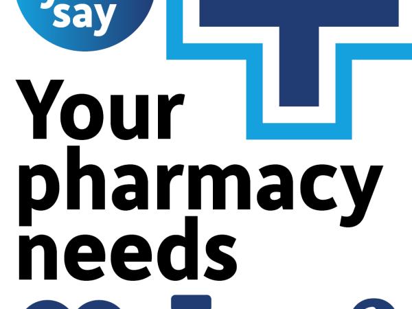 Your pharmacy needs you - have your say