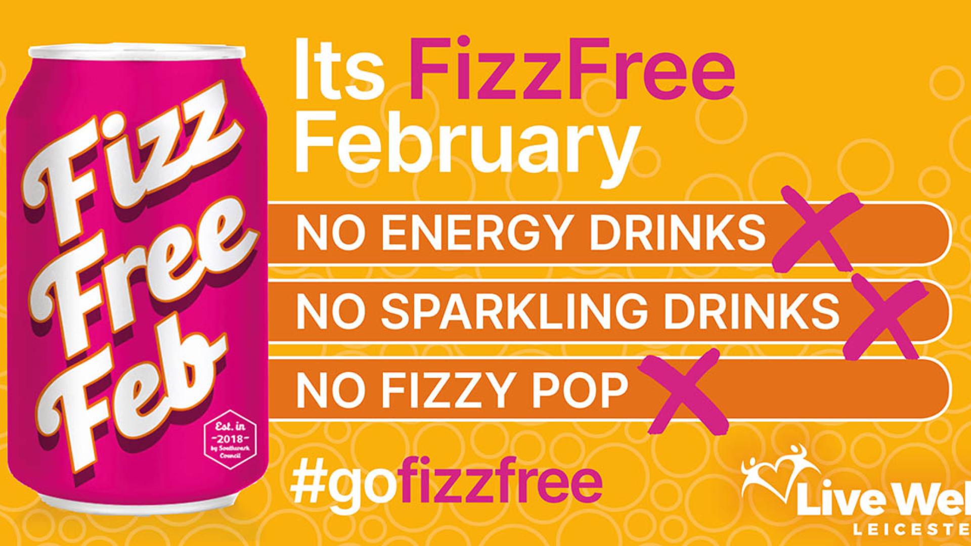 A can of pop with the words Fizz free Feb and statements - No energy drinks, no sparkling drinks and no fizzy pop